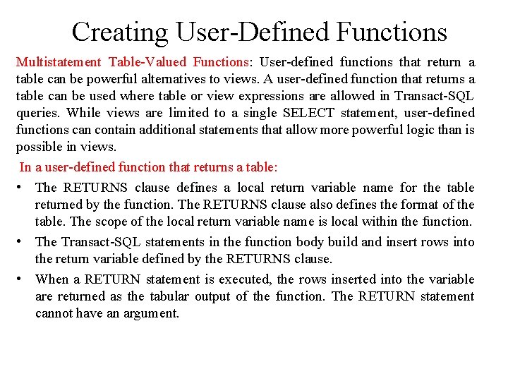 Creating User-Defined Functions Multistatement Table-Valued Functions: User-defined functions that return a table can be