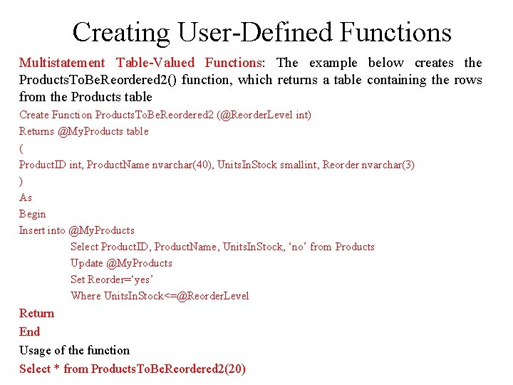 Creating User-Defined Functions Multistatement Table-Valued Functions: The example below creates the Products. To. Be.