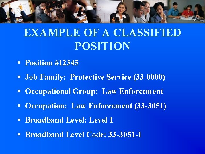 EXAMPLE OF A CLASSIFIED POSITION § Position #12345 § Job Family: Protective Service (33