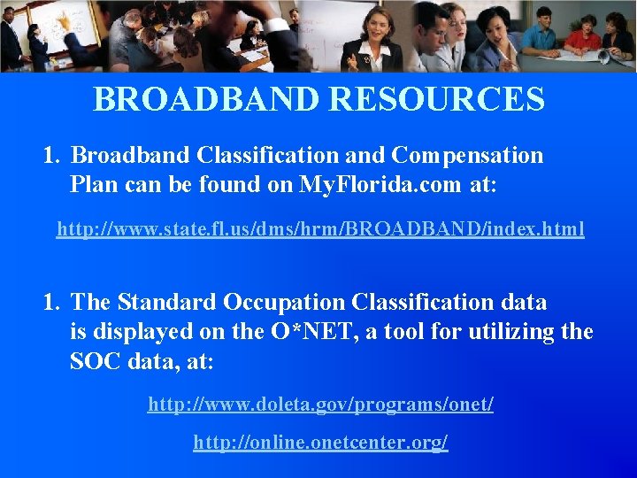 BROADBAND RESOURCES 1. Broadband Classification and Compensation Plan can be found on My. Florida.