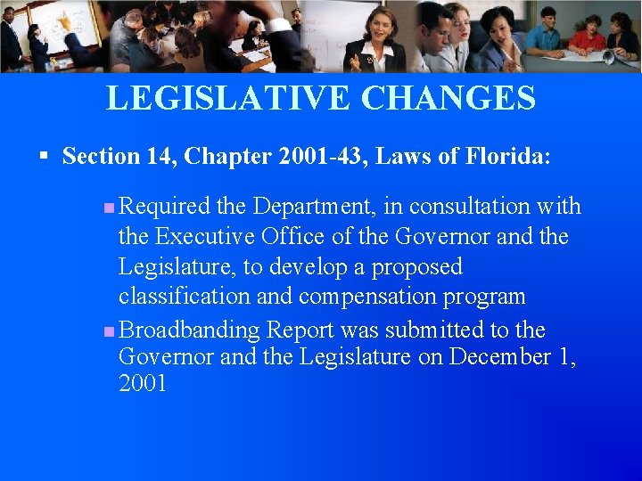 LEGISLATIVE CHANGES § Section 14, Chapter 2001 -43, Laws of Florida: n Required the