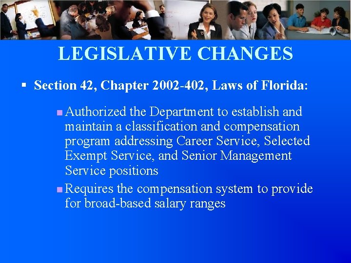 LEGISLATIVE CHANGES § Section 42, Chapter 2002 -402, Laws of Florida: n Authorized the