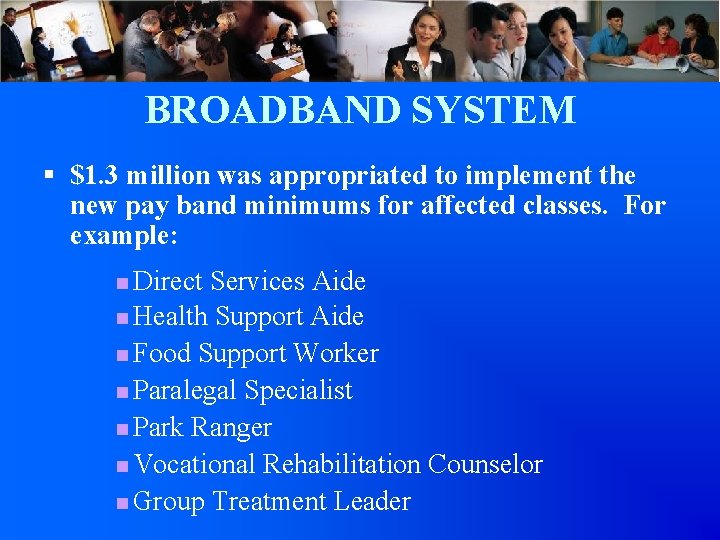 BROADBAND SYSTEM § $1. 3 million was appropriated to implement the new pay band