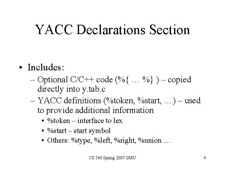 YACC Declarations Section • Includes: – Optional C/C++ code (%{ … %} ) –