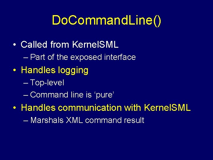 Do. Command. Line() • Called from Kernel. SML – Part of the exposed interface