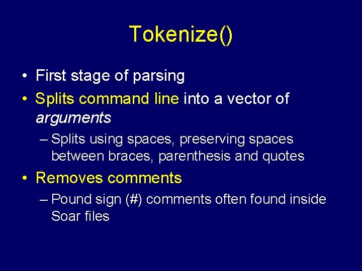 Tokenize() • First stage of parsing • Splits command line into a vector of