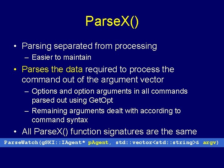 Parse. X() • Parsing separated from processing – Easier to maintain • Parses the