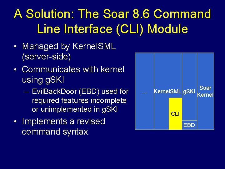 A Solution: The Soar 8. 6 Command Line Interface (CLI) Module • Managed by