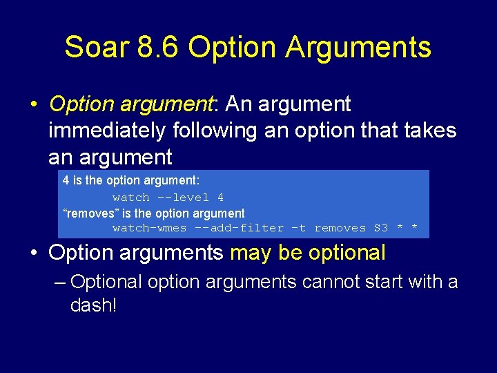 Soar 8. 6 Option Arguments • Option argument: An argument immediately following an option