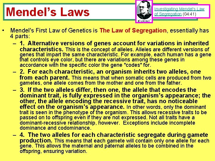 Mendel’s Laws Investigating Mendel's Law of Segregation (04: 41) • Mendel's First Law of