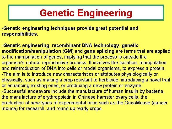 Genetic Engineering -Genetic engineering techniques provide great potential and responsibilities. -Genetic engineering, recombinant DNA