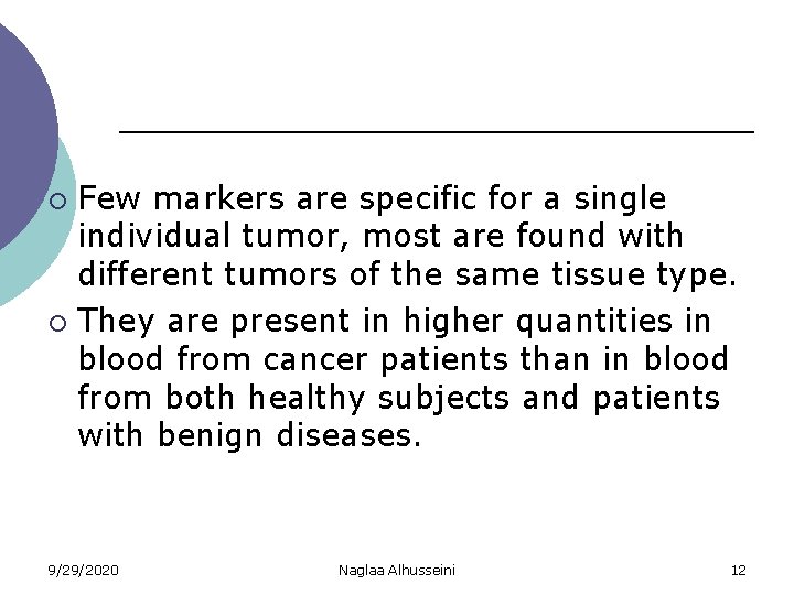 Few markers are specific for a single individual tumor, most are found with different