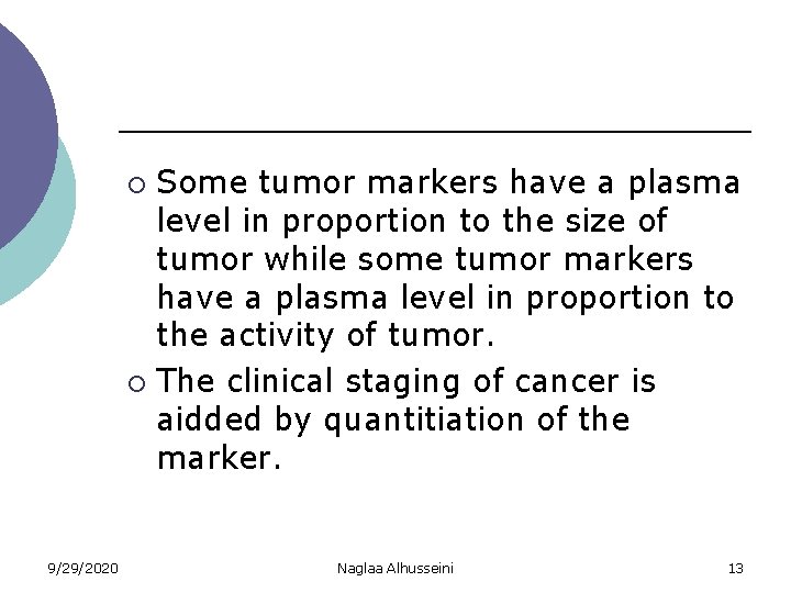 Some tumor markers have a plasma level in proportion to the size of tumor