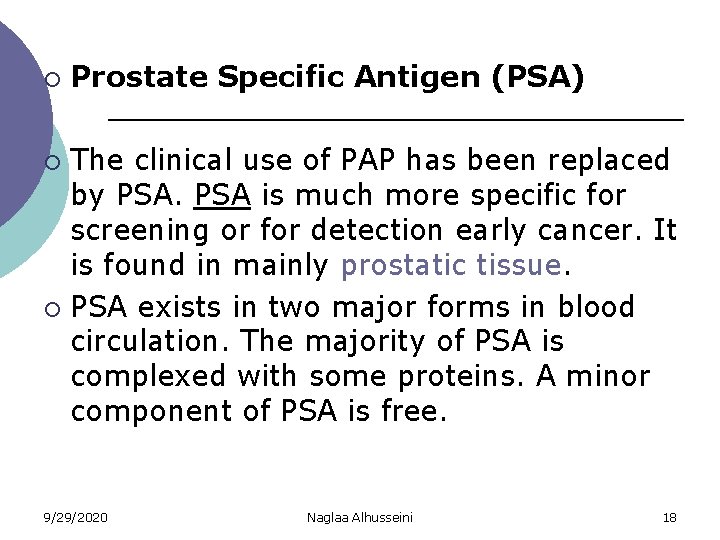 ¡ Prostate Specific Antigen (PSA) The clinical use of PAP has been replaced by