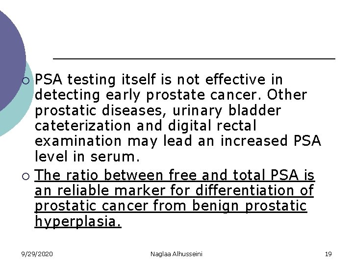 PSA testing itself is not effective in detecting early prostate cancer. Other prostatic diseases,