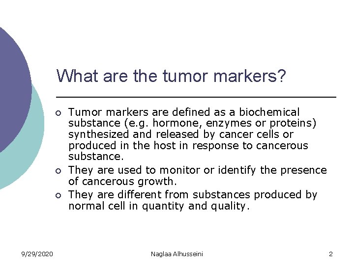 What are the tumor markers? ¡ ¡ ¡ 9/29/2020 Tumor markers are defined as