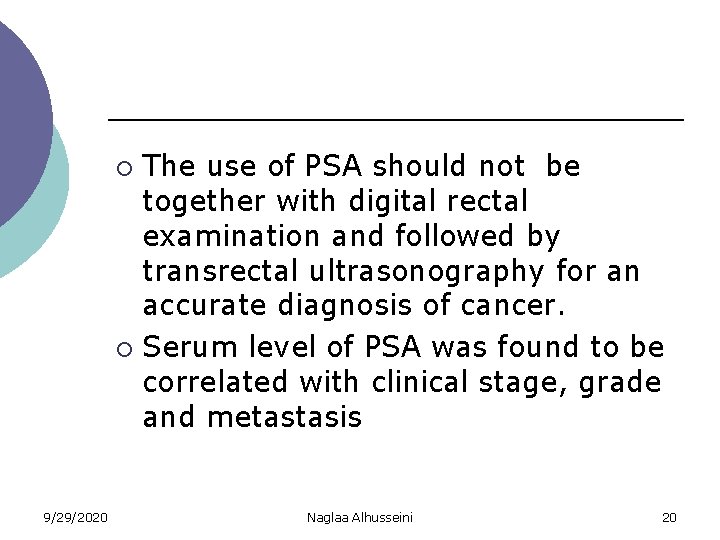 The use of PSA should not be together with digital rectal examination and followed