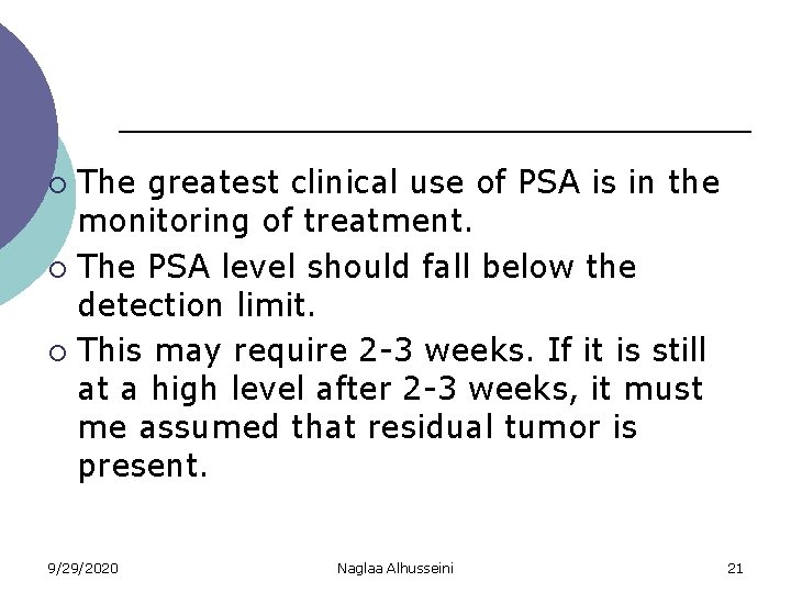 The greatest clinical use of PSA is in the monitoring of treatment. ¡ The