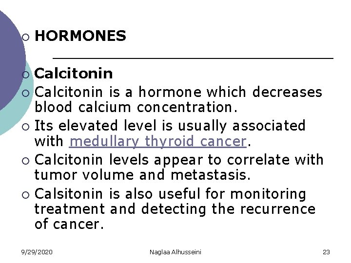 ¡ HORMONES Calcitonin ¡ Calcitonin is a hormone which decreases blood calcium concentration. ¡