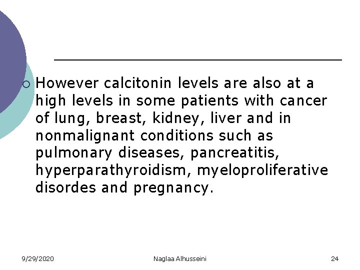 ¡ However calcitonin levels are also at a high levels in some patients with
