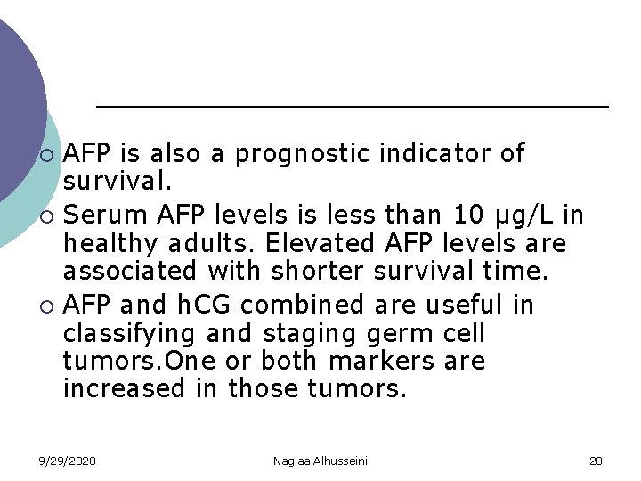 AFP is also a prognostic indicator of survival. ¡ Serum AFP levels is less
