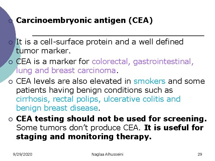 ¡ Carcinoembryonic antigen (CEA) ¡ It is a cell-surface protein and a well defined