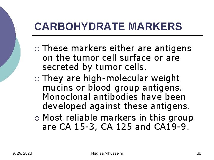 CARBOHYDRATE MARKERS These markers either are antigens on the tumor cell surface or are