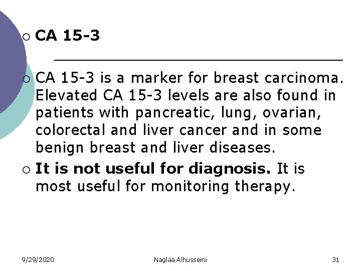 ¡ CA 15 -3 is a marker for breast carcinoma. Elevated CA 15 -3