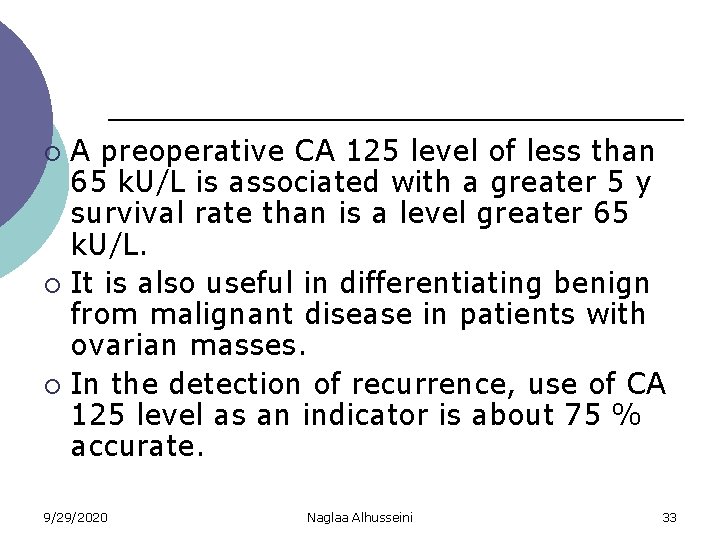 A preoperative CA 125 level of less than 65 k. U/L is associated with