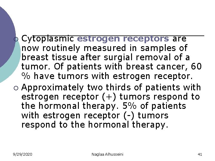 Cytoplasmic estrogen receptors are now routinely measured in samples of breast tissue after surgial