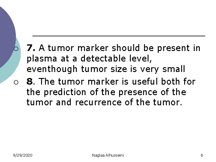 ¡ ¡ 7. A tumor marker should be present in plasma at a detectable