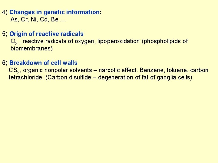 4) Changes in genetic information: As, Cr, Ni, Cd, Be … 5) Origin of