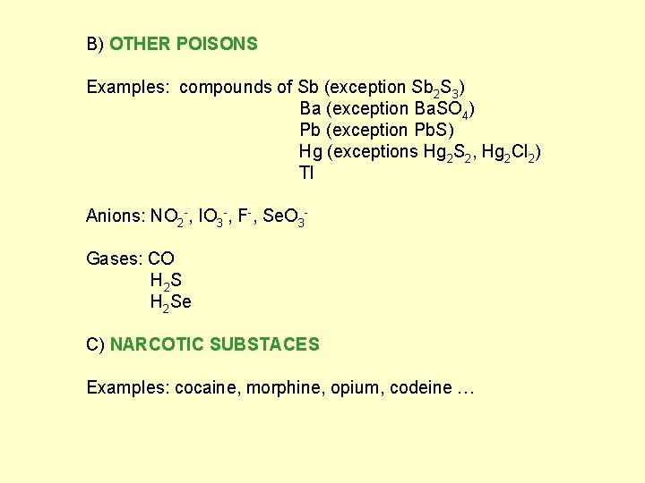B) OTHER POISONS Examples: compounds of Sb (exception Sb 2 S 3) Ba (exception