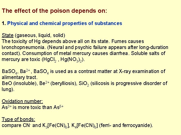 The effect of the poison depends on: 1. Physical and chemical properties of substances