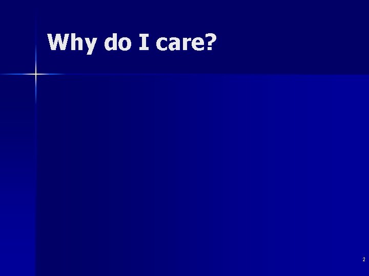 Why do I care? 2 