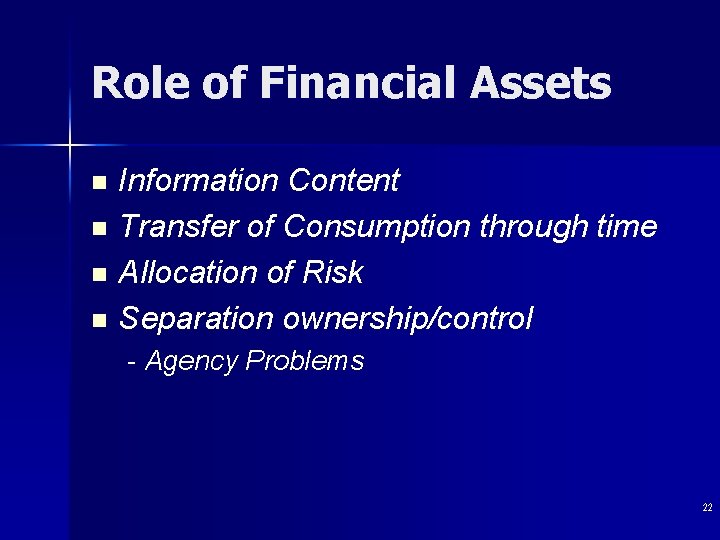 Role of Financial Assets n n Information Content Transfer of Consumption through time Allocation