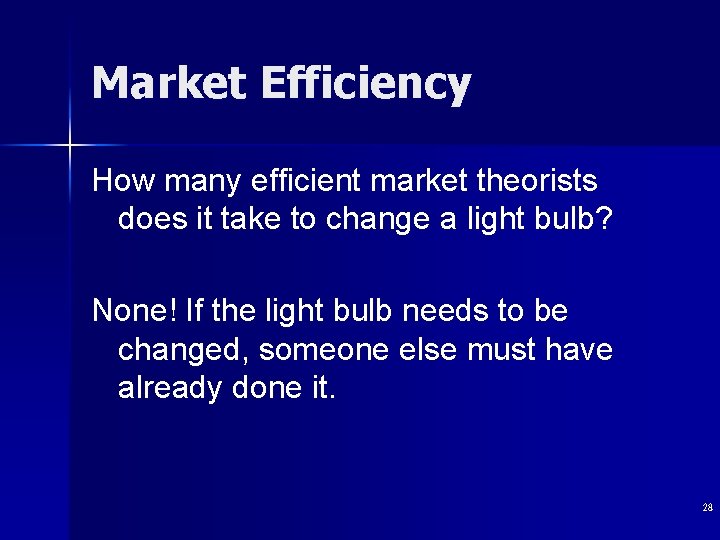 Market Efficiency How many efficient market theorists does it take to change a light