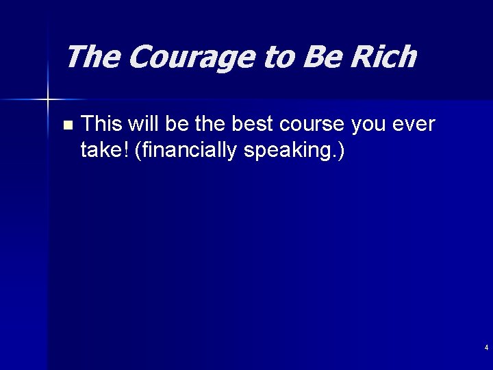 The Courage to Be Rich n This will be the best course you ever