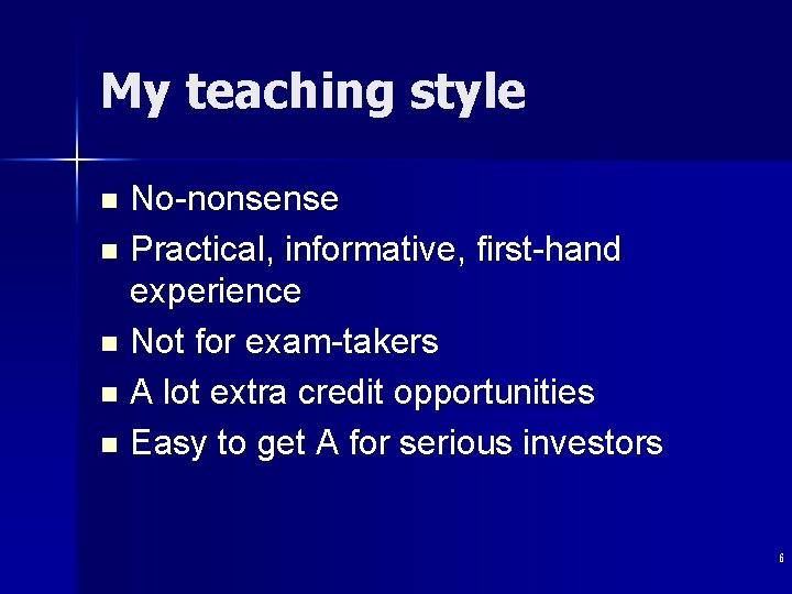 My teaching style No-nonsense n Practical, informative, first-hand experience n Not for exam-takers n