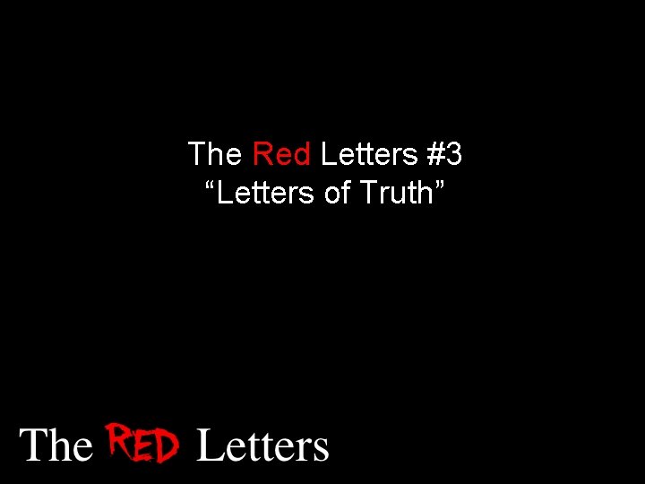 The Red Letters #3 “Letters of Truth” 