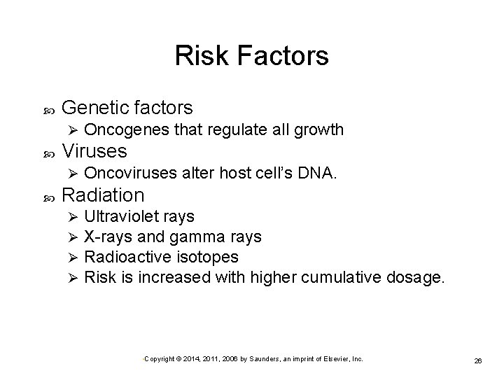 Risk Factors Genetic factors Ø Viruses Ø Oncogenes that regulate all growth Oncoviruses alter Risk Factors Genetic factors Ø Viruses Ø Oncogenes that regulate all growth Oncoviruses alter
