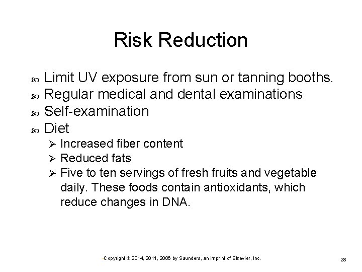 Risk Reduction Limit UV exposure from sun or tanning booths. Regular medical and dental Risk Reduction Limit UV exposure from sun or tanning booths. Regular medical and dental