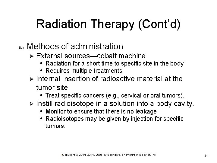 Radiation Therapy (Cont’d) Methods of administration External sources—cobalt machine • Radiation for a short Radiation Therapy (Cont’d) Methods of administration External sources—cobalt machine • Radiation for a short