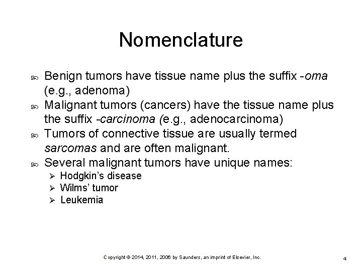 Nomenclature Benign tumors have tissue name plus the suffix -oma (e. g. , adenoma) Nomenclature Benign tumors have tissue name plus the suffix -oma (e. g. , adenoma)