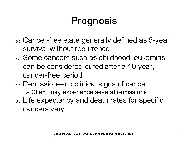 Prognosis Cancer-free state generally defined as 5 -year survival without recurrence Some cancers such Prognosis Cancer-free state generally defined as 5 -year survival without recurrence Some cancers such