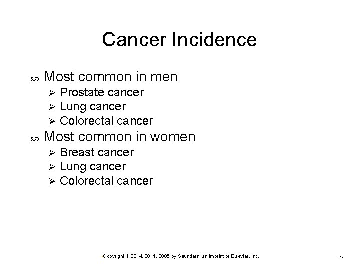 Cancer Incidence Most common in men Ø Ø Ø Prostate cancer Lung cancer Colorectal Cancer Incidence Most common in men Ø Ø Ø Prostate cancer Lung cancer Colorectal