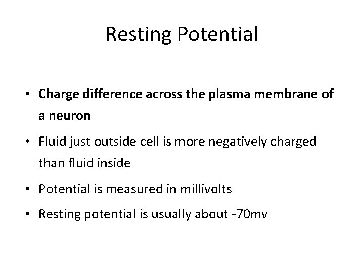 Resting Potential • Charge difference across the plasma membrane of a neuron • Fluid Resting Potential • Charge difference across the plasma membrane of a neuron • Fluid