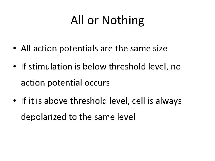 All or Nothing • All action potentials are the same size • If stimulation All or Nothing • All action potentials are the same size • If stimulation