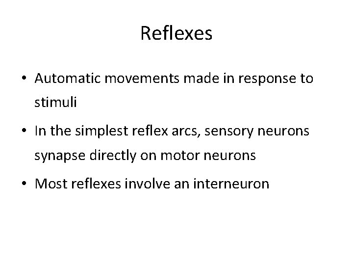 Reflexes • Automatic movements made in response to stimuli • In the simplest reflex Reflexes • Automatic movements made in response to stimuli • In the simplest reflex