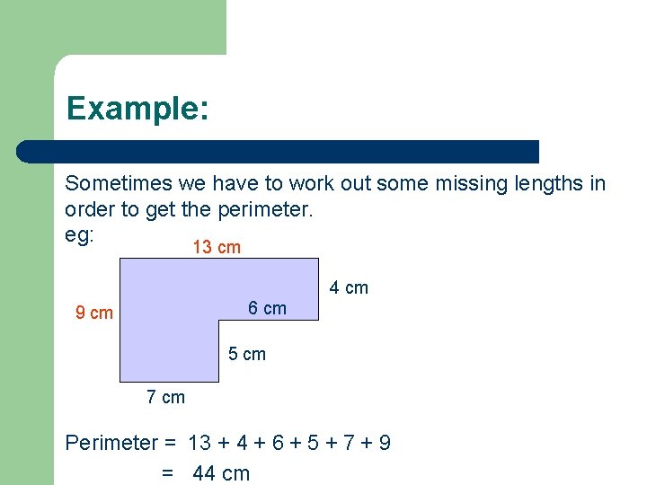 Example: Sometimes we have to work out some missing lengths in order to get